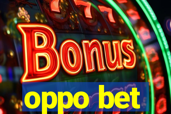 oppo bet
